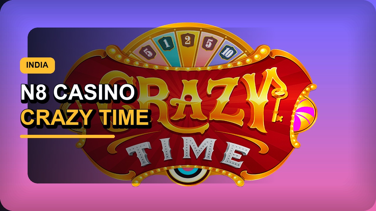 N8 Casino India Crazy Time Gameplay Guide