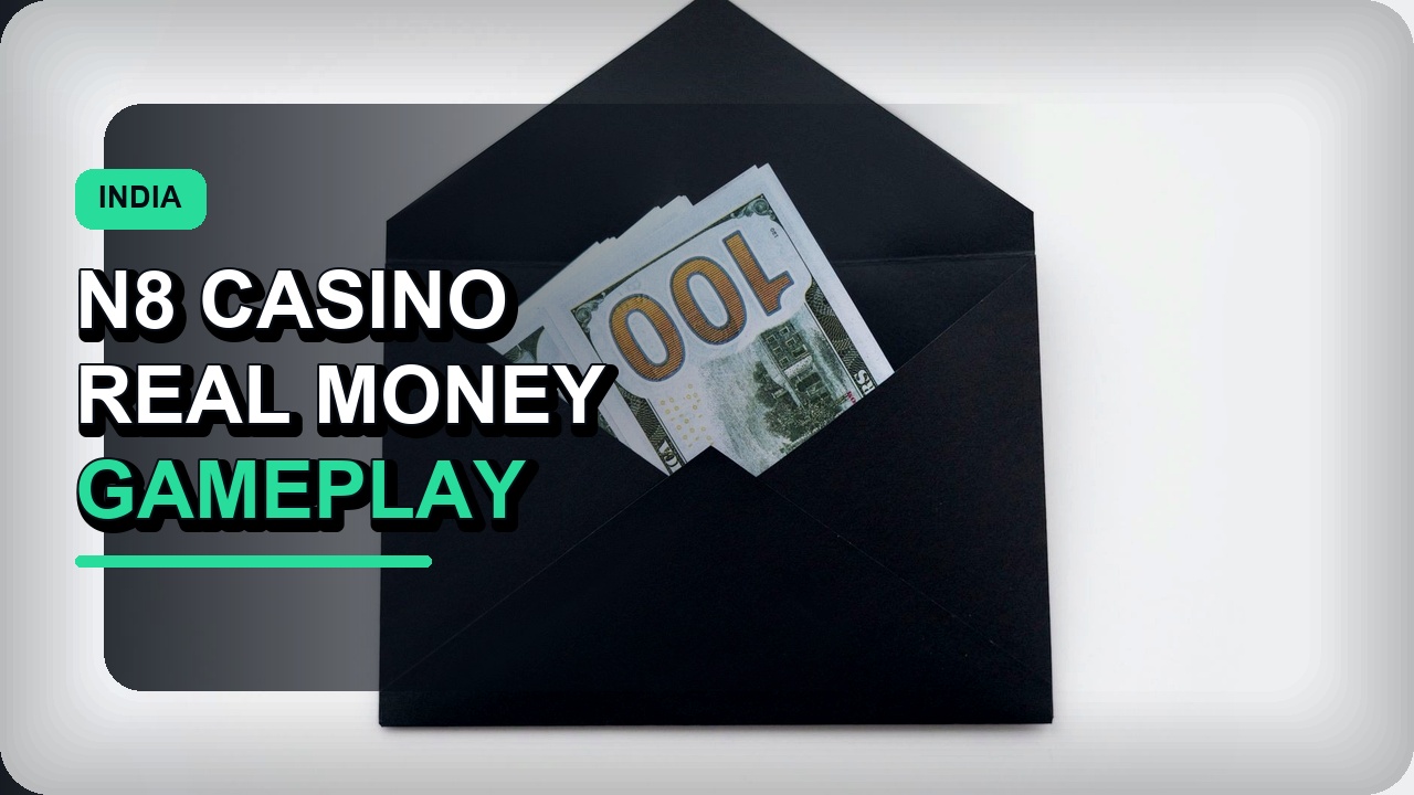 N8 Casino India: Real Money Gameplay Guide